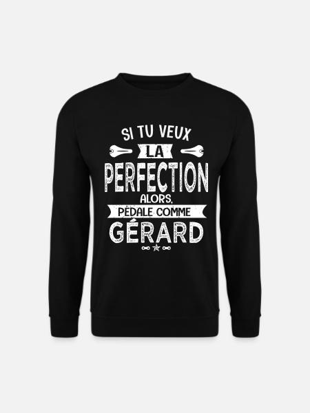 gérard si tu veux la perfection à vélo cycliste - Sweat-shirt Unisexe - noir