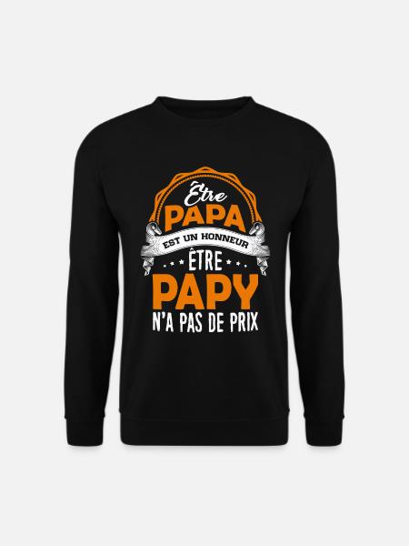 T-shirt Grand-père - Être Papy n'a pas de Prix - Sweat-shirt Unisexe - noir