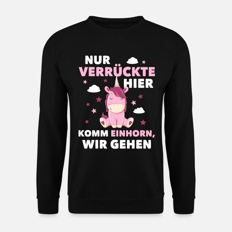 Nur Verrückte Hier Lustiger Einhorn Spruch - Unisex Pullover - Schwarz