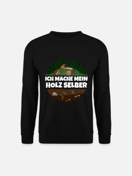 Ich mache mein Holz Selber Holzfäller Kettensäge - Unisex Pullover - Schwarz
