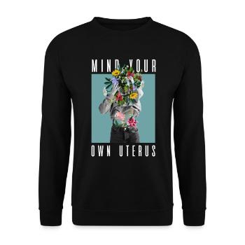 Attention à votre propre utérus Mon corps Mon choix Floral - Sweat-shirt Unisexe - noir - Devant - Alina (178cm) & Michal (187cm)