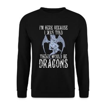Je suis ici parce qu’on m’a dit qu’il y aurait des dragons - Sweat-shirt Unisexe - noir - Devant - Alina (178cm) & Michal (187cm)