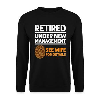Retired Under New Management See Wife Retirement - Unisex Sweatshirt - black - Front - Alina (178cm) & Michal (187cm)