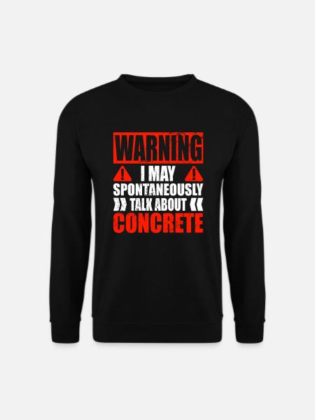 Concrete Paver Warning Can Concrete Mixer Speak - Unisex Sweatshirt - black