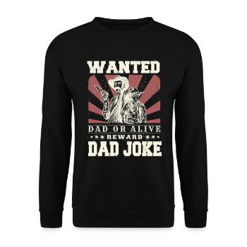 Wanted Dad Or Alive Cowboy Dad Jokes Fathers Day - Unisex Sweatshirt - black - Front - Alina (178cm) & Michal (187cm)