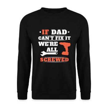 If Dad can't fix it, no one can - Unisex Sweatshirt - black - Front - Alina (178cm) & Michal (187cm)