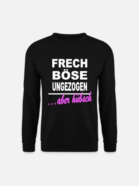 Frech Böse Ungezogen Aber Hübsch Frauen Mädchen - Unisex Pullover - Schwarz