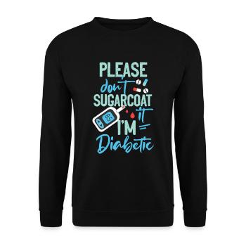 Please Don't Sugarcoat Diabetic Type 1 Diabetes Aw - Unisex Pullover - Schwarz - Vorne - Alina (178cm) & Michal (187cm)