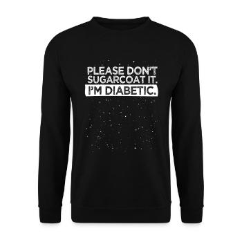 Please Don't Sugarcoat Diabetic Type 1 Diabetes Aw - Unisex Pullover - Schwarz - Vorne - Alina (178cm) & Michal (187cm)