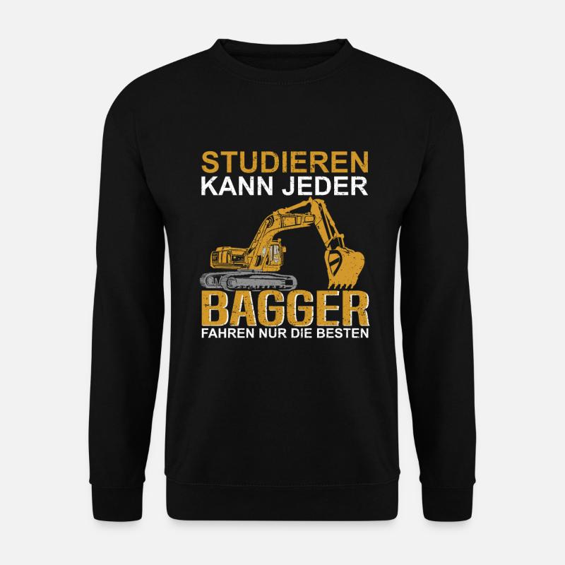 Studieren kann jeder Bagger fahren nur die besten - Unisex Pullover - Schwarz