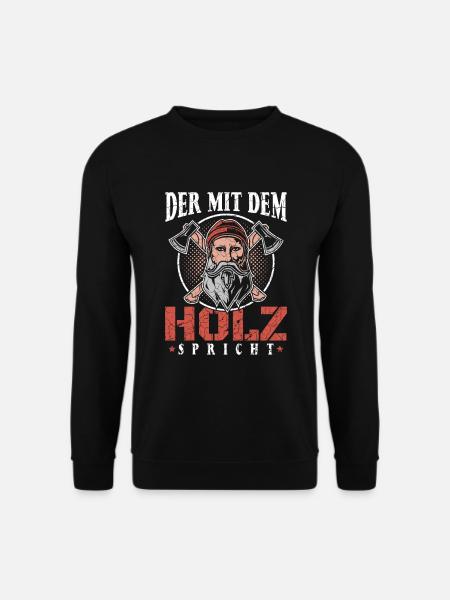Der mit dem Holz spricht | Holzfäller Holz machen - Unisex Pullover - Schwarz