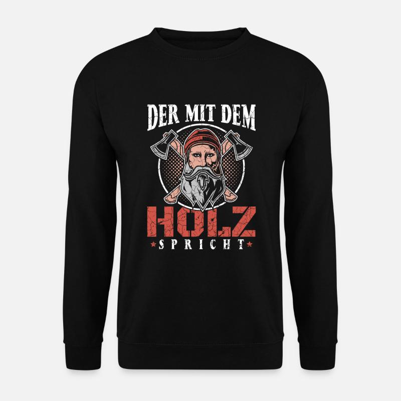 Der mit dem Holz spricht | Holzfäller Holz machen - Unisex Pullover - Schwarz