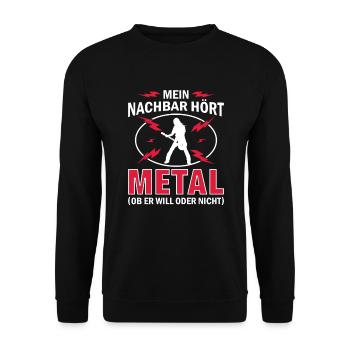 Mein Nachbar hört Metal Ob er will oder nicht - Unisex Pullover - Schwarz - Vorne - Alina (178cm) & Michal (187cm)