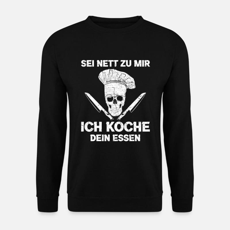 Sei nett zu mir ich koche dein Essen Chef Koch - Unisex Pullover - Schwarz