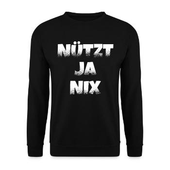 Nützt ja nix! Morgenmuffel Lustig Arbeiter Spruch - Unisex Pullover - Schwarz - Vorne - Alina (178cm) & Michal (187cm)