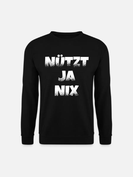 Nützt ja nix! Morgenmuffel Lustig Arbeiter Spruch - Unisex Pullover - Schwarz