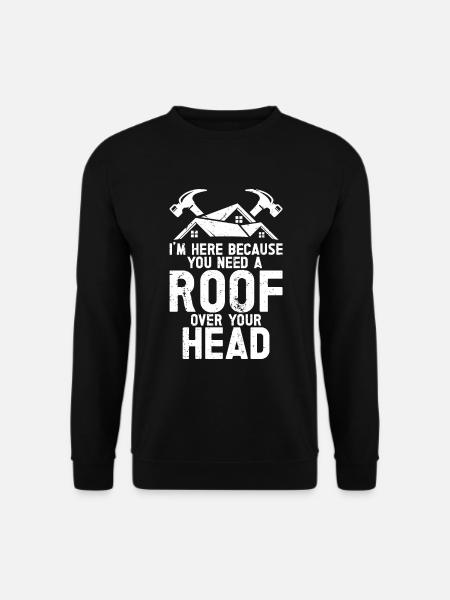 Roofer - Roof house repairs - Unisex Sweatshirt - black