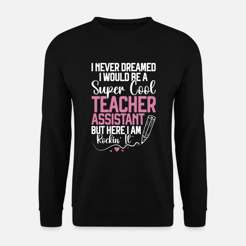 Teacher -Assistant Headmaster Teaching - Unisex Sweatshirt - black