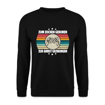 Zum Zocken Geboren Controller Zocker Gaming Gamer - Unisex Pullover - Schwarz - Vorne - Alina (178cm) & Michal (187cm)