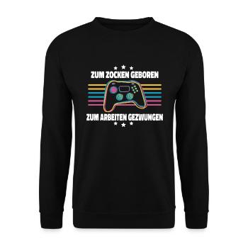 Zum Zocken Geboren Controller Zocker Gaming Gamer - Unisex Pullover - Schwarz - Vorne - Alina (178cm) & Michal (187cm)