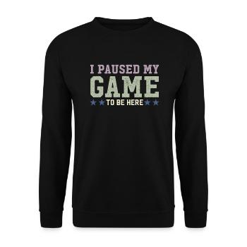 Ich habe mein Spiel pausiert, um hier zu sein Retro-Gamer-Geschenk - Unisex Pullover - Schwarz - Vorne - Alina (178cm) & Michal (187cm)