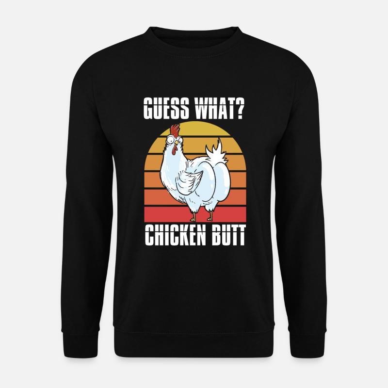 Funny Guess What? Chicken Butt! - Unisex Pullover - Schwarz