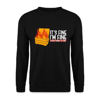 It's Fine I'm Fine Everything Is Fine Dumpster - Unisex Pullover - Schwarz - Vorne - Alina (178cm) & Michal (187cm)