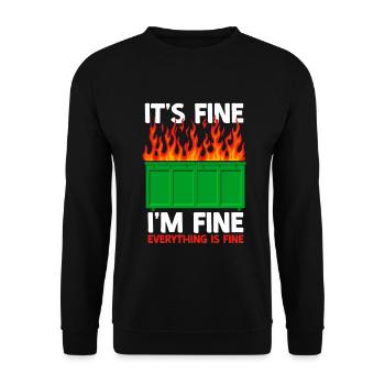 It's Fine I'm Fine Everything Is Fine Dumpster - Unisex Pullover - Schwarz - Vorne - Alina (178cm) & Michal (187cm)