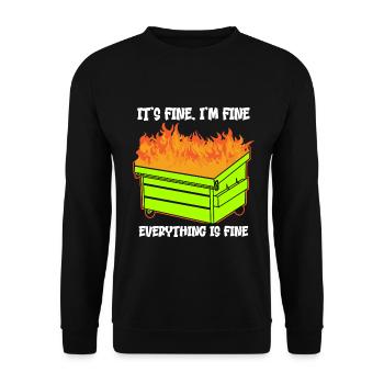 It's Fine I'm Fine Everything Is Fine Dumpster - Unisex Pullover - Schwarz - Vorne - Alina (178cm) & Michal (187cm)