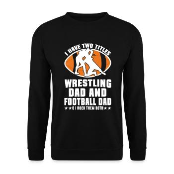 J’ai deux titres : Wrestling Dad et Football Dad - Sweat-shirt Unisexe - noir - Devant - Alina (178cm) & Michal (187cm)
