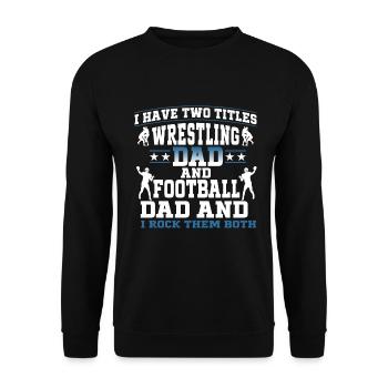 J’ai deux titres : Wrestling Dad et Football Dad - Sweat-shirt Unisexe - noir - Devant - Alina (178cm) & Michal (187cm)
