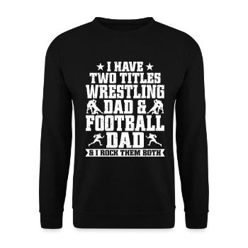J’ai deux titres : Wrestling Dad et Football Dad - Sweat-shirt Unisexe - noir - Devant - Alina (178cm) & Michal (187cm)