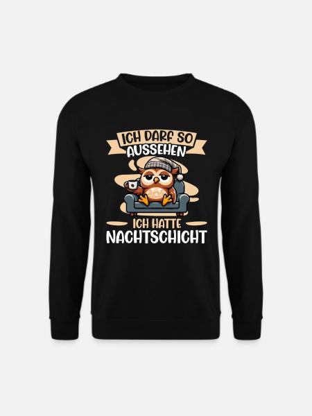 Ich Darf So Aussehen Ich Hatte Nachtschicht Eule - Unisex Pullover - Schwarz