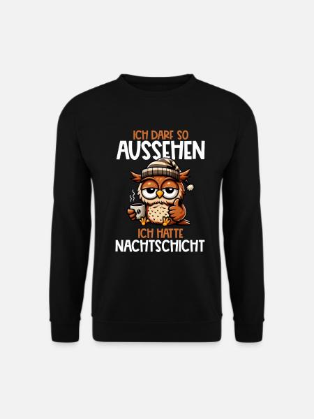 Ich Darf So Aussehen Ich Hatte Nachtschicht Eule - Unisex Pullover - Schwarz