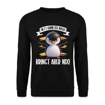 Nett kann ich auch! Bringt aber Nix! Pinguin - Unisex Pullover - Schwarz - Vorne - Alina (178cm) & Michal (187cm)