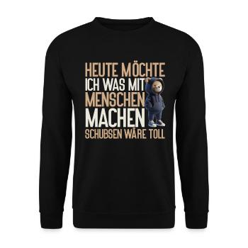 Heute möchte ich was mit Menschen machen Schubsen - Unisex Pullover - Schwarz - Vorne - Alina (178cm) & Michal (187cm)