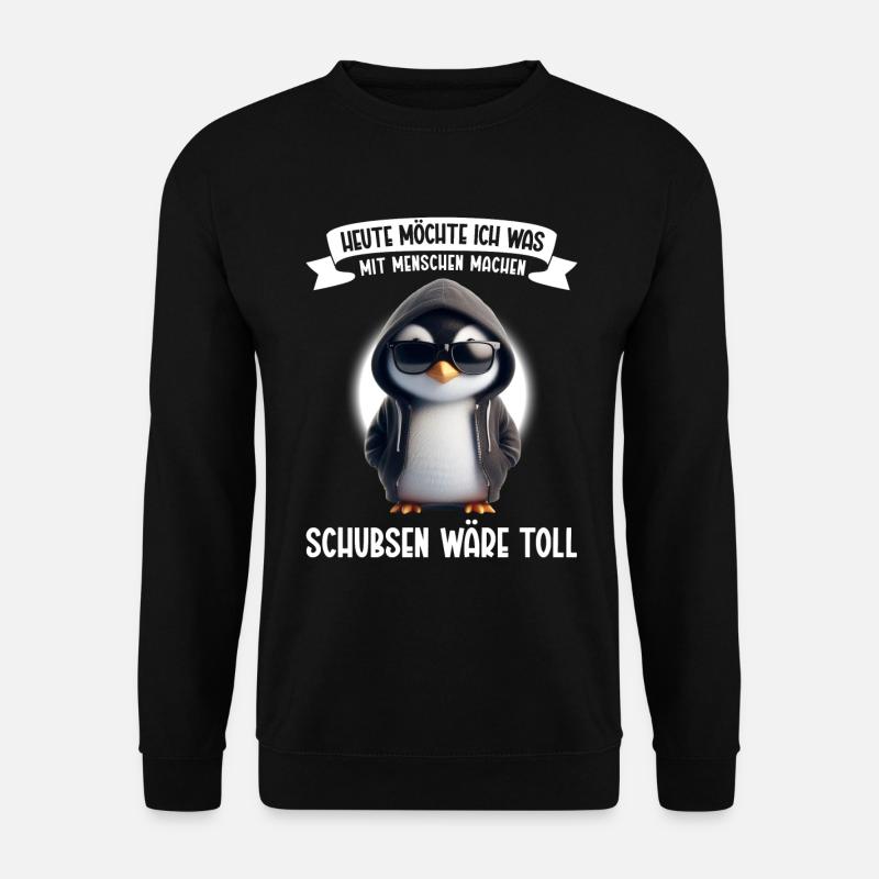 Heute möchte ich was mit Menschen machen Schubsen - Unisex Pullover - Schwarz
