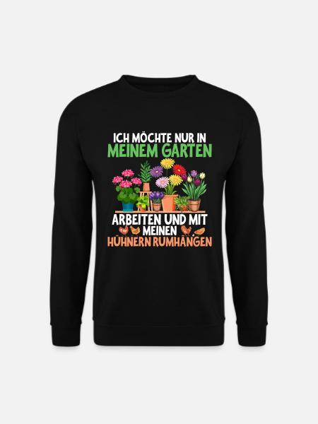 Ich Will Nur In Meinem Garten Mit Hühnern Arbeiten - Unisex Pullover - Schwarz
