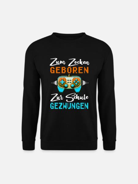 Zum Zocken geboren zur Schule gezwungen Gaming - Unisex Pullover - Schwarz
