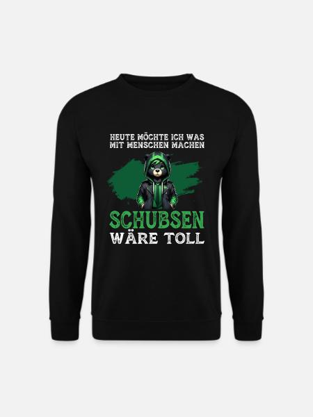 Heute möchte ich was mit Menschen machen Schubsen - Unisex Pullover - Schwarz
