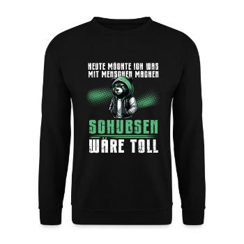 Heute möchte ich was mit Menschen machen Schubsen - Unisex Pullover - Schwarz - Vorne - Alina (178cm) & Michal (187cm)
