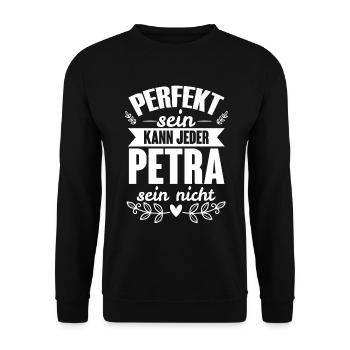 Petra Perfekt Sein Kann Jeder Petra Nicht - Unisex Pullover - Schwarz - Vorne - Alina (178cm) & Michal (187cm)
