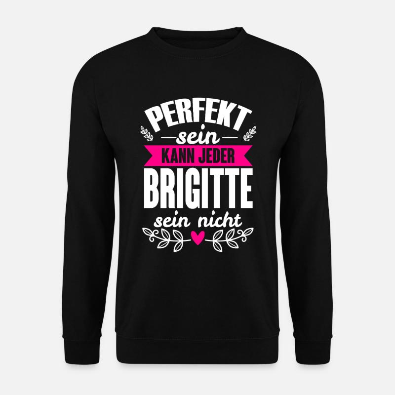 Brigitte - Perfekt Sein Kann Jeder Brigitte Nicht - Unisex Pullover - Schwarz