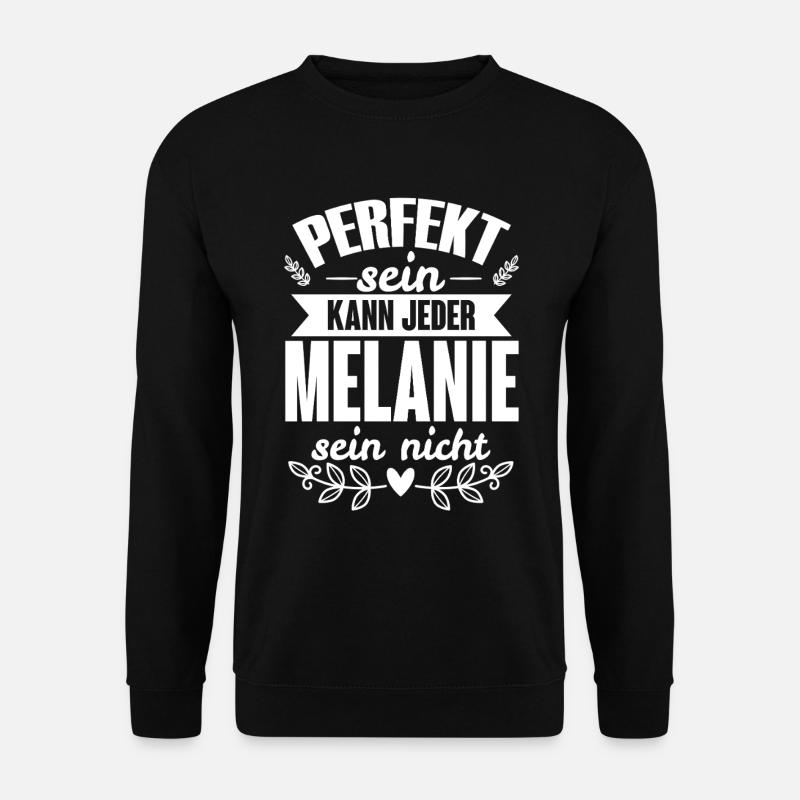 Melanie - Perfekt Sein Kann Jeder Melanie Nicht - Unisex Pullover - Schwarz
