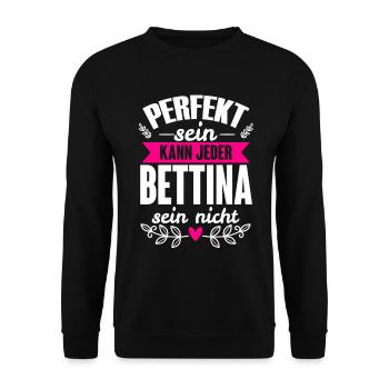 Bettina - Perfekt Sein Kann Jeder Bettina Nicht - Unisex Pullover - Schwarz - Vorne - Alina (178cm) & Michal (187cm)