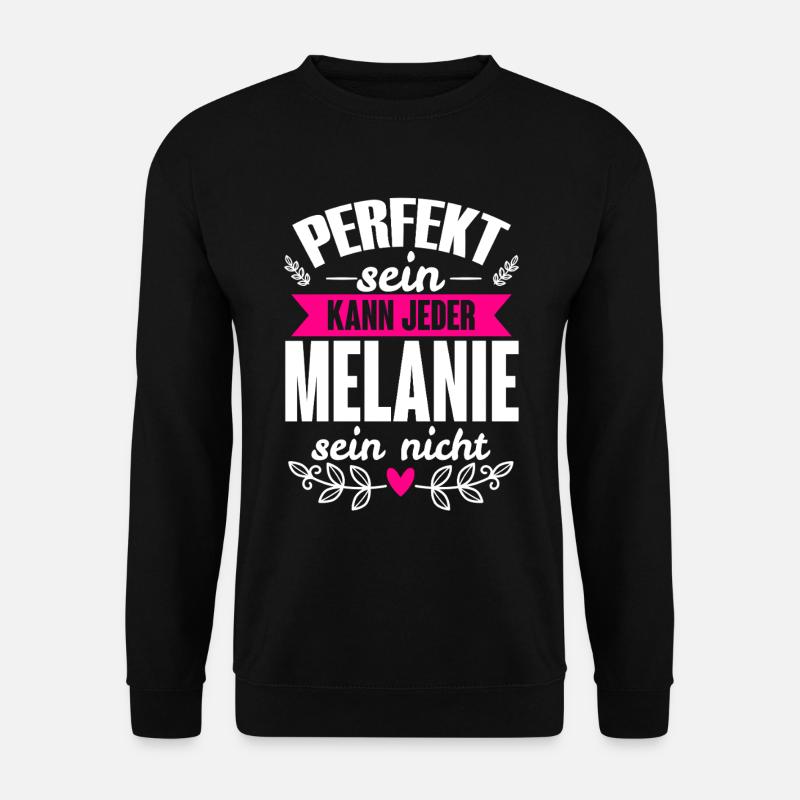 Melanie - Perfekt Sein Kann Jeder Melanie Nicht - Unisex Pullover - Schwarz