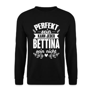 Bettina - Perfekt Sein Kann Jeder Bettina Nicht - Unisex Pullover - Schwarz - Vorne - Alina (178cm) & Michal (187cm)