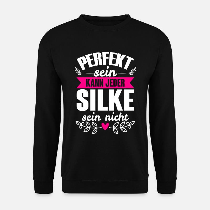 Silke - Perfekt Sein Kann Jeder Silke Nicht - Unisex Pullover - Schwarz