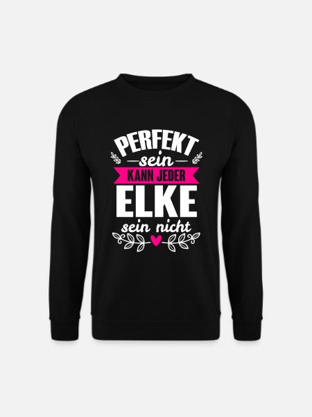 Elke - Perfekt Sein Kann Jeder Elke Nicht - Unisex Pullover - Schwarz