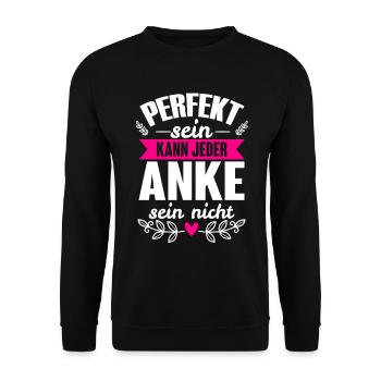 Anke - Perfekt Sein Kann Jeder Anke Nicht - Unisex Pullover - Schwarz - Vorne - Alina (178cm) & Michal (187cm)